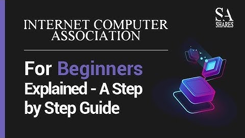 Internet Computer For Beginners Explained - A Step by Step Guide