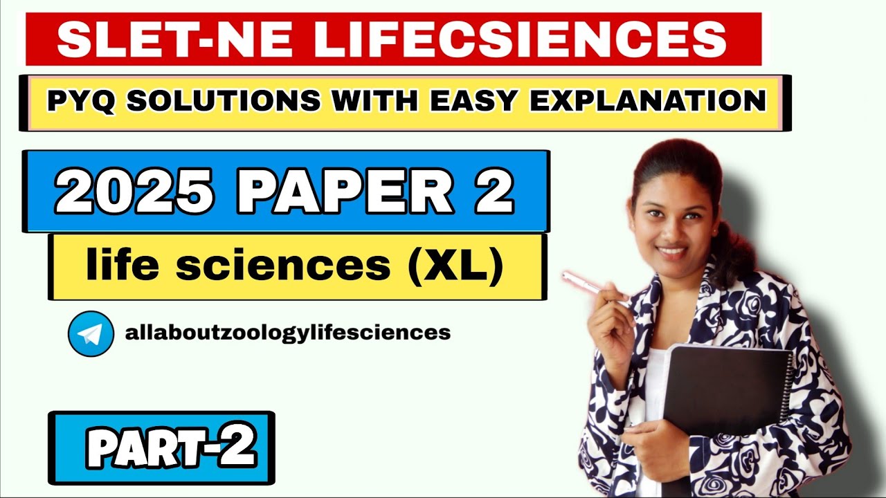 SLET-NE LIFECSIENCES 2025 PART -2 PYQ SOLUTIONS WITH EASY EXPLANATION 