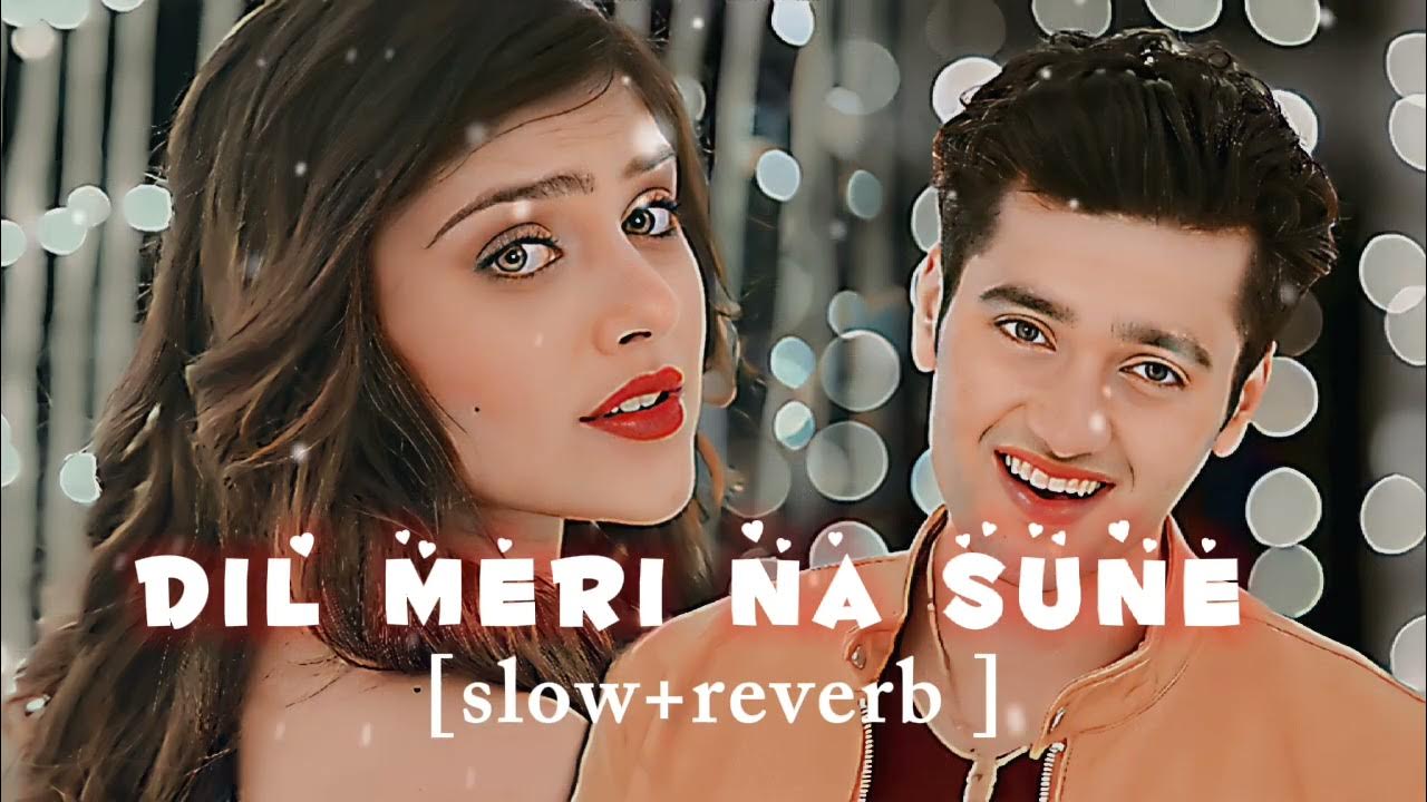 Dil Meri Na Sune Slow Reverb lofi Lo fi Music Sad Song Lofi dil-meri-na-sune-slow-reverb-lofi-lo-fi-music-sad-song-lofi