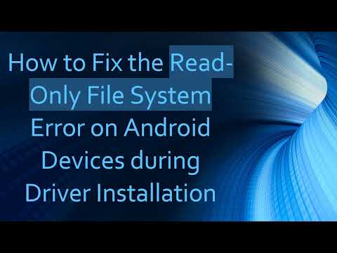 How to Fix the Read-Only File System Error on Android Devices during Driver Installation