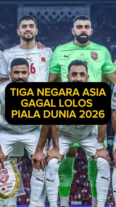 TIGA NEGARA ASIA GAGAL LOLOS PIALA DUNIA 2026 #beritabola