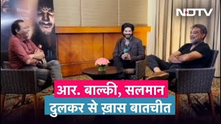 Spotlight | 'Chup' के निर्देशक R Balki, अभिनेता Salmaan Dulquer की NDTV से ख़ास बातचीत