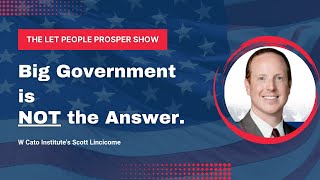 How Big Government HURTS Trade & The New American Worker w Scott Lincicome of Cato Institute | Ep 23