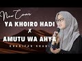 YA KHOIRO HADI X AMUTU WA AHYA Khanifah Khani YA KHOIRO HADI X AMUTU WA AHYA Khanifah Khani