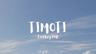 Fireboy DML - Timoti(lyrics)