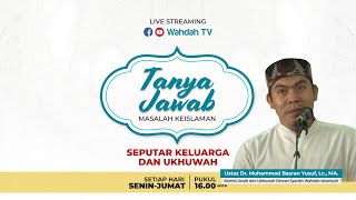 LIVE | Tanya Jawab Islam - Seputar Keluarga dan Ukhuwah