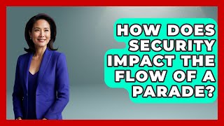 How Does Security Impact The Flow Of A Parade? - Insider Theme Park Tips
