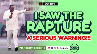 I WAS SHOWN THE RAPTURE AND SERIOUS WARNING ABOUT IT FOR EVERYONE | PASTOR DAVID OGBUELI 