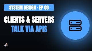 System Design Basics #3 — Clients, Servers, and APIs: How Machines Actually Talk