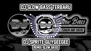 DJ SPRITE GUYGEEGEE ( CONTLO ) 🎶 REMIX SLOW BASS 🎶 DJ VIRAL TIKTOK 🔊
