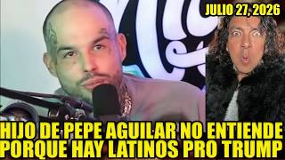 HIJO DE PEPE AGUILAR NO ENTIENDE PORQUE HAY LATINOS PRO TRUMP! LE EXPLICO...