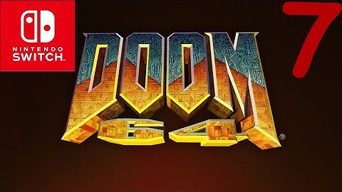 Doom 64 (Nintendo Switch)  (I Own Doom) Part 7