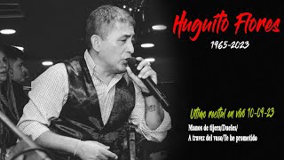 Video thumbnail of "Huguito Flores Homenaje "Ultimo Recital en Vivo" 10-09-23"