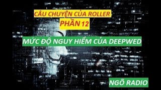 CÂU CHUYỆN CỦA ROLLER PHẦN 12 l💻 MỨC ĐỘ NGUY HIỂM CỦA DEEPWED l 🏴‍☠️ CHUYỆN HACKER