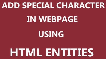 HTML: - Add Special Characters In Webpage Using HTML Entities ?