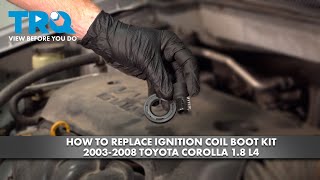 How to Replace Ignition Coil Boot Kit 2003-2008 Toyota Corolla 1.8L L4