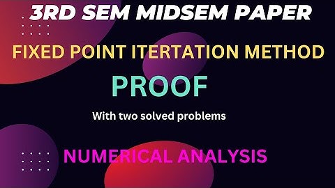 Fixed Point Iteration Method Proof l Midsem Paper Analysis l Part 1