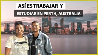 Estudiar y trabajar en PERTH, AUSTRALIA  ¿todavia vale la pena?