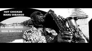 HOT CHICKEN MANU DIBANGO- (DJ WAMBI REMIX) SOUL MAKOSSA