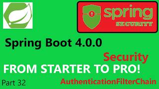 Spring Boot 4.1.0 & Spring Security 7 (part 32) -  Explane AuthenticationFilerChain