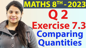 Q 2 - Ex 7.3 - Comparing Quantities - NCERT Maths Class 8th - Chapter 7, New Syllabus CBSE 2023
