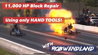 11,000 HP BLOCK REPAIR WITH USING ONLY HAND TOOLS!