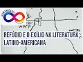Humanidades: Refúgio e o exílio na literatura latino-americana | com Jéssica Pessoa