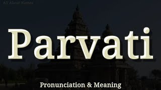 Parvati - Pronunciation And Meaning - North And South Indian Pronunciations