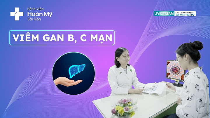 Bệnh gan mãn tính giai đoạn cuối là gì năm 2024