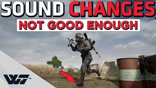 Sound Changes Coming - This Is Not Good Enough - Footstep Sounds, Weapon Sounds And More... - Pubg