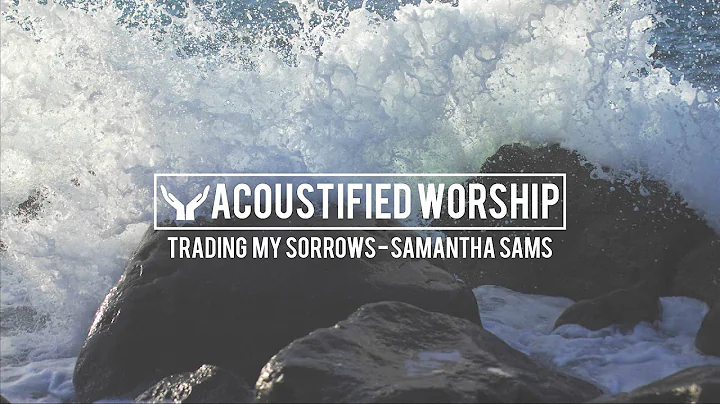 Trading My Sorrows - Darrell Evans (Samantha Sams ...