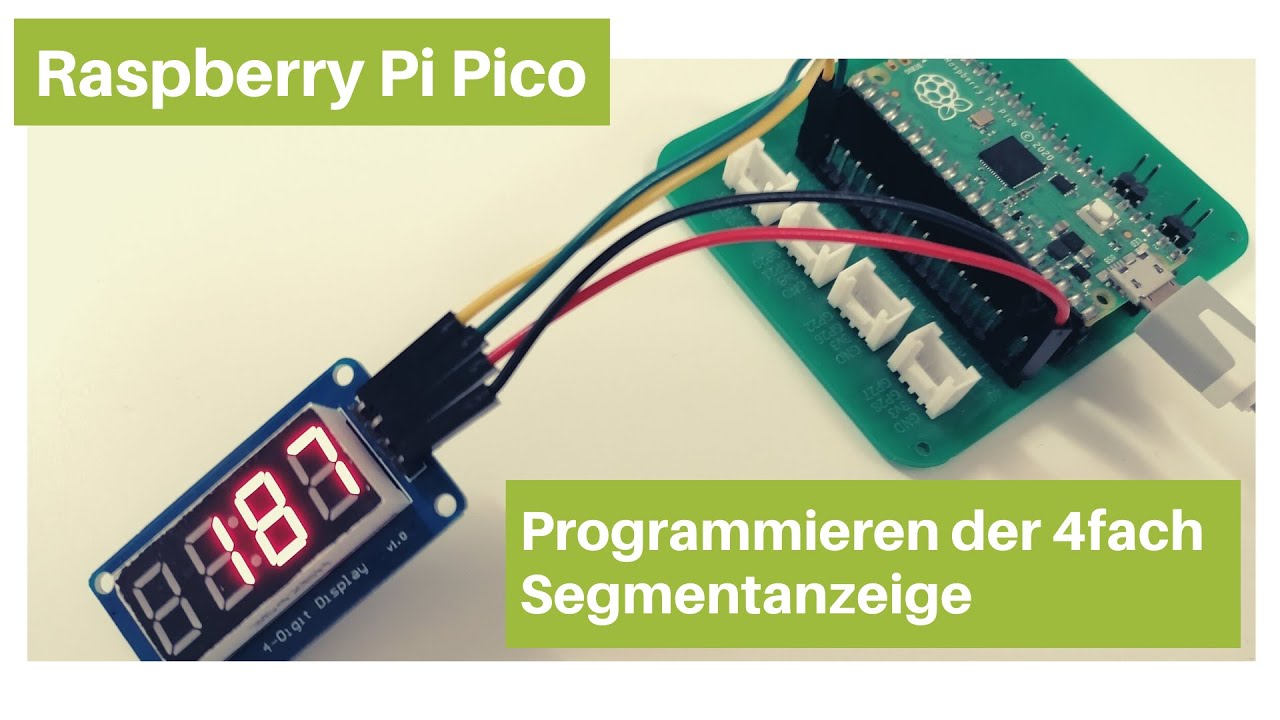Raspberry Pi Pico - programmieren einer 4fach 7 Segmentanzeige - YouTube
