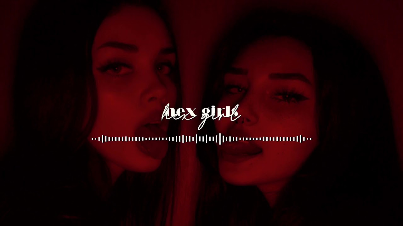 hex girls! — hex girl (slowed)