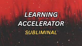 LEARNING ACCELERATOR: Absorb Information & Learn Faster (Subliminal)