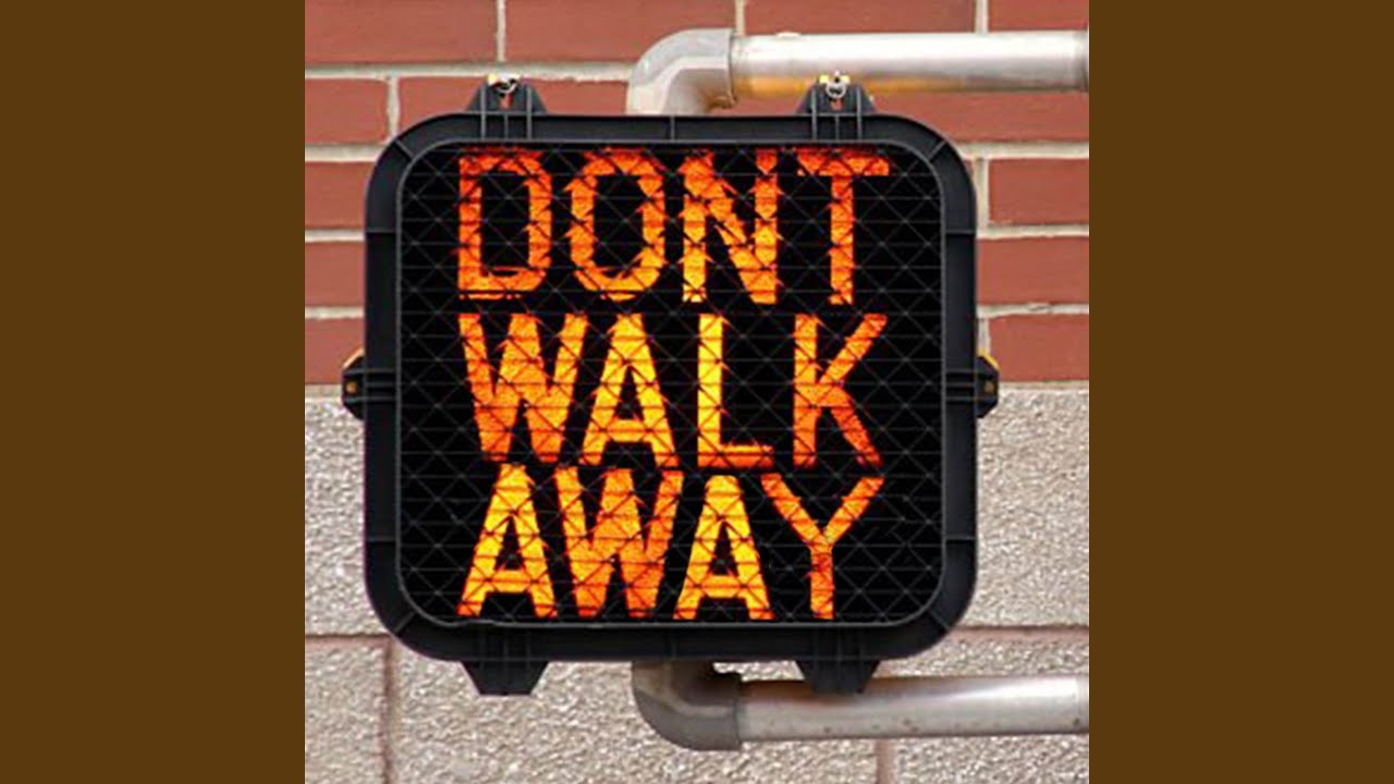 Don't Walk Away
