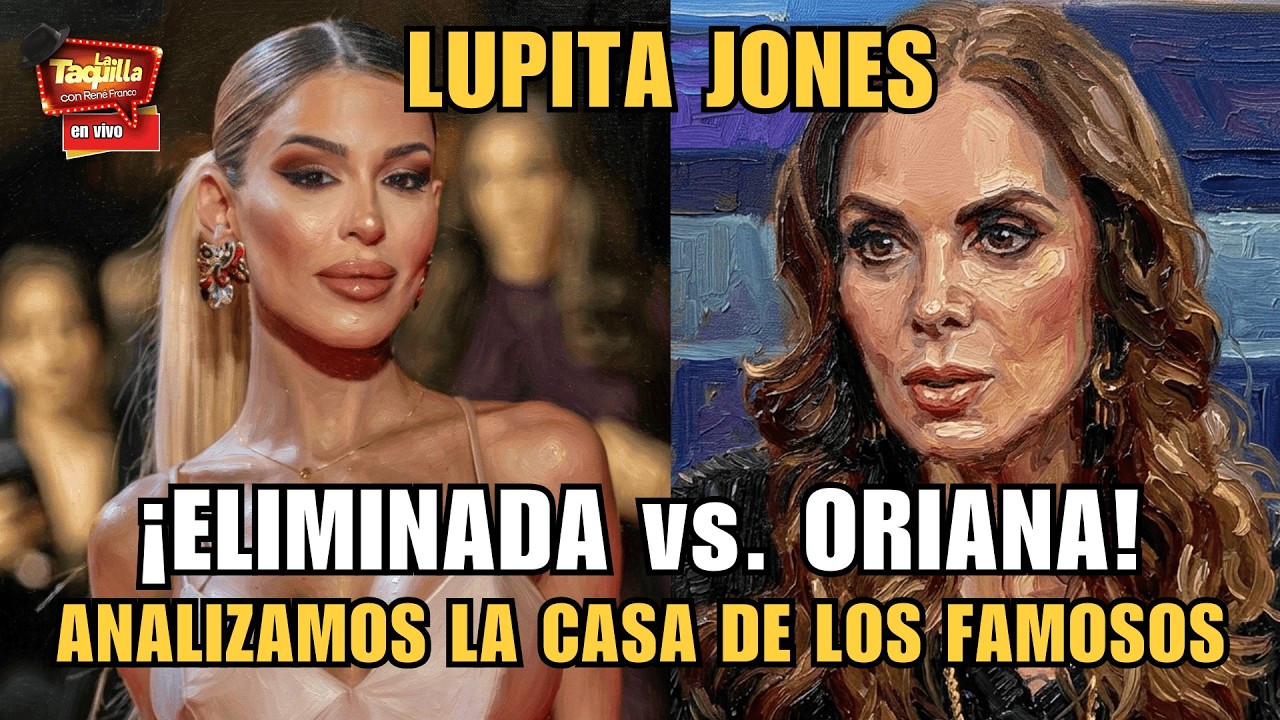 Lupita Jones ¡eliminada vs. Oriana! Analizamos La Casa de los Famosos. | La Taquilla | Rene Franco