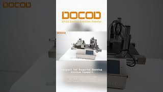 DOCOD XP30 Series Friction Feeder Ideal for Small Runs: Jam-Free, Highly Compatible, Powerful Coding