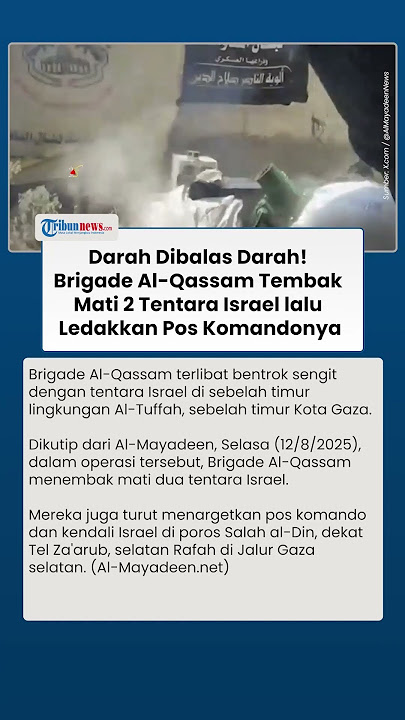 Darah Dibalas Darah! Brigade Al-Qassam Tembak Mati 2 Tentara Israel lalu Ledakkan Pos Komandonya