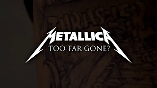 Metallica - Too Far Gone? // Sub Español e Inglés