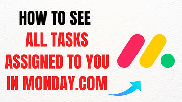 How to See All Tasks Assigned to You in Monday.com – Full Guide