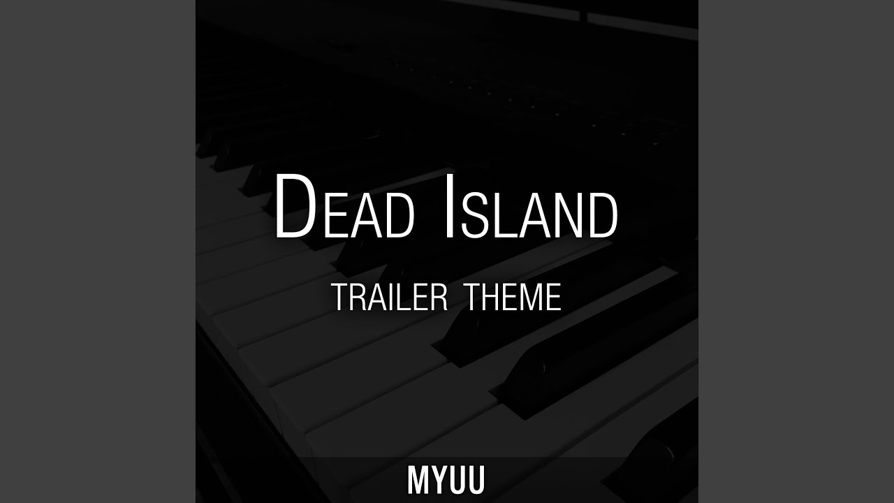 Dead Island Trailer Theme