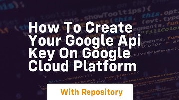 how to create your google api key on google cloud platform