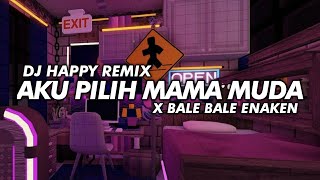 DJ AKU PILIH MAMA MUDA X BALE BALE VIRAL TIKTOK