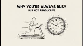 Why You’re Always Busy but Never Productive
