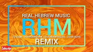 To ZION (RHM REMIX) - Inyarachaa, Chaarawtazah, John Boye