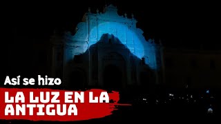 Así le pusieron  luz a la Antigua.