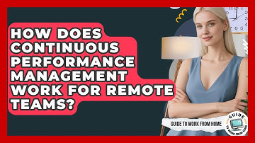 How Does Continuous Performance Management Work For Remote Teams? - Guide To Work From Home