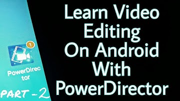 PowerDirector Video Editing on Android Tutorial PART - 2 Hindi