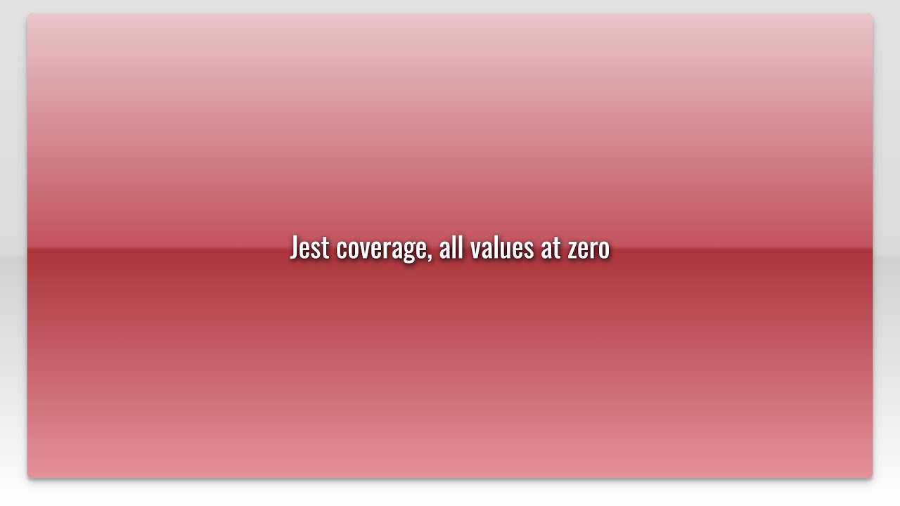 Jest Coverage All Values At Zero YouTube jest-coverage-all-values-at-zero-youtube