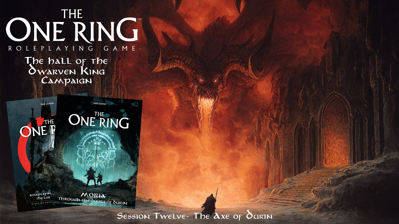 The One Ring 2E - The Hall of the Dwarven King - Session Twelve - The Axe of Durin